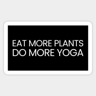 Eat More Plants Do More Yoga Magnet